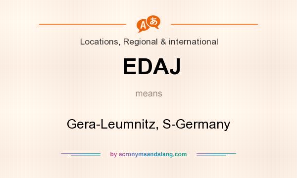 What does EDAJ mean? It stands for Gera-Leumnitz, S-Germany