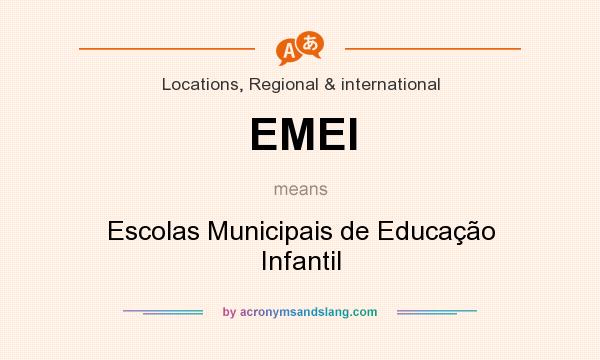 What does EMEI mean? It stands for Escolas Municipais de Educação Infantil