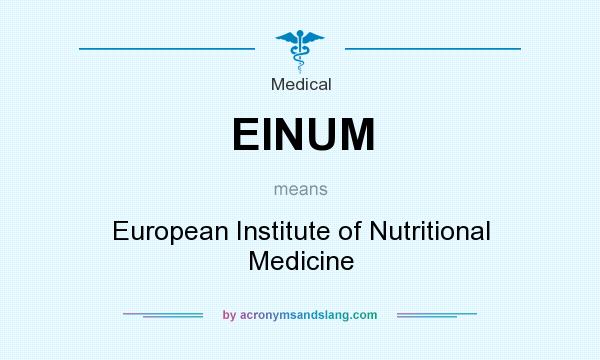 What does EINUM mean? It stands for European Institute of Nutritional Medicine