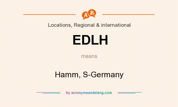 What does EDLH mean? It stands for Hamm, S-Germany