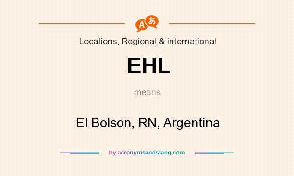 What does EHL mean? It stands for El Bolson, RN, Argentina
