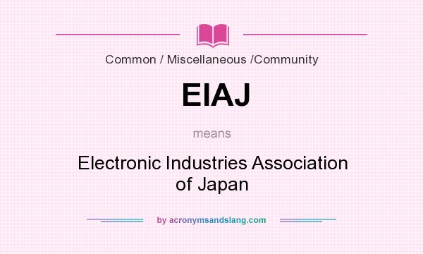 What does EIAJ mean? It stands for Electronic Industries Association of Japan