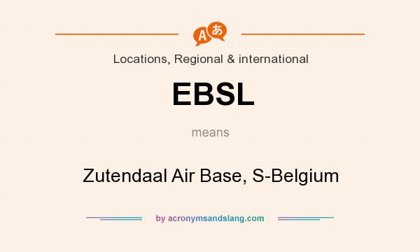 What does EBSL mean? It stands for Zutendaal Air Base, S-Belgium