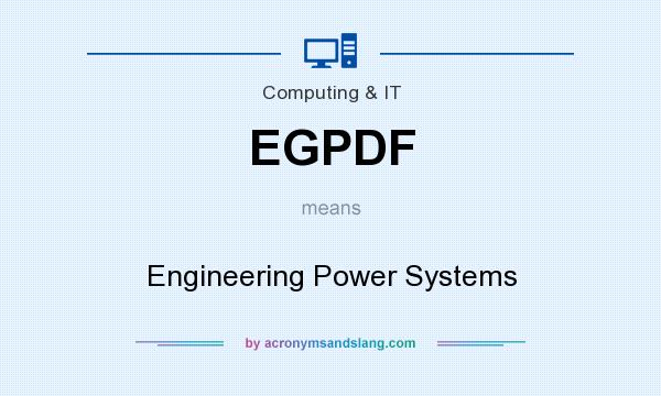 What does EGPDF mean? It stands for Engineering Power Systems