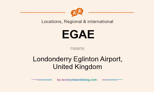 What does EGAE mean? It stands for Londonderry Eglinton Airport, United Kingdom