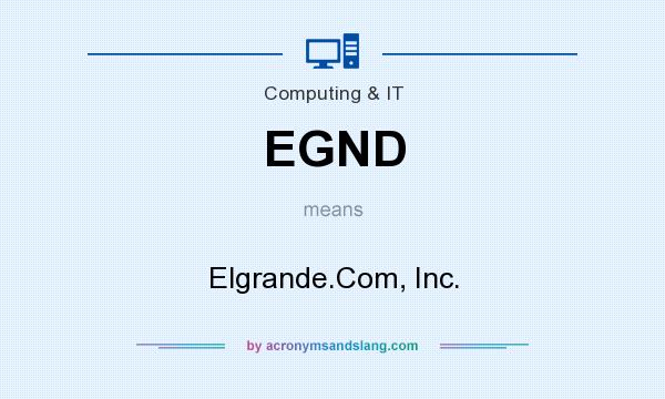 What does EGND mean? It stands for Elgrande.Com, Inc.