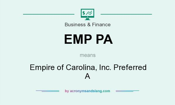 What does EMP PA mean? It stands for Empire of Carolina, Inc. Preferred A