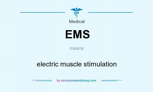 What does EMS mean? It stands for electric muscle stimulation