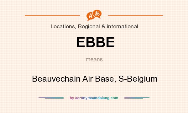 What does EBBE mean? It stands for Beauvechain Air Base, S-Belgium