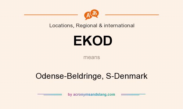 What does EKOD mean? It stands for Odense-Beldringe, S-Denmark