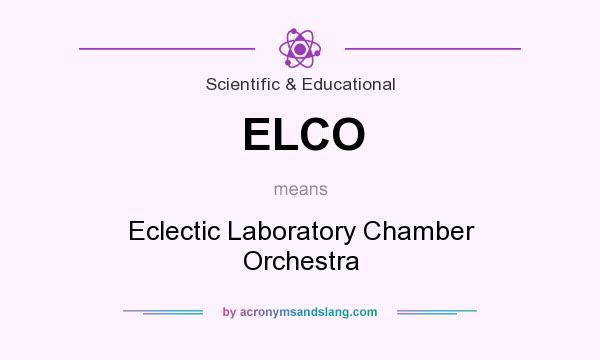 What does ELCO mean? It stands for Eclectic Laboratory Chamber Orchestra