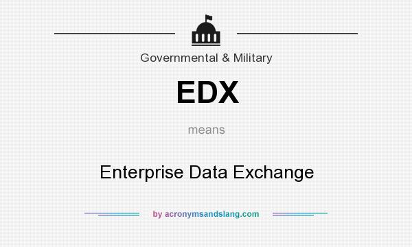 What does EDX mean? It stands for Enterprise Data Exchange