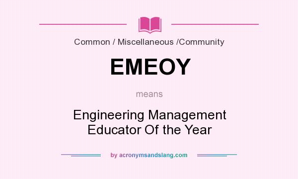What does EMEOY mean? It stands for Engineering Management Educator Of the Year