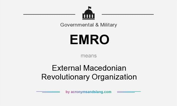 What does EMRO mean? It stands for External Macedonian Revolutionary Organization