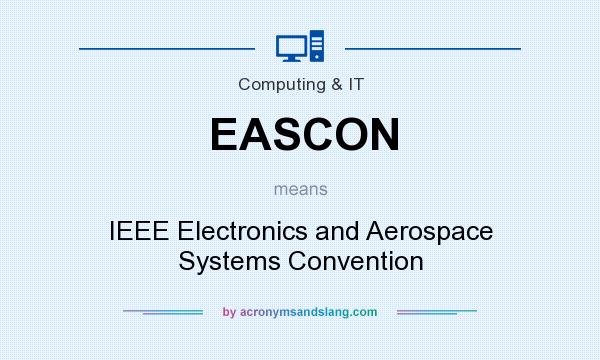 What does EASCON mean? It stands for IEEE Electronics and Aerospace Systems Convention