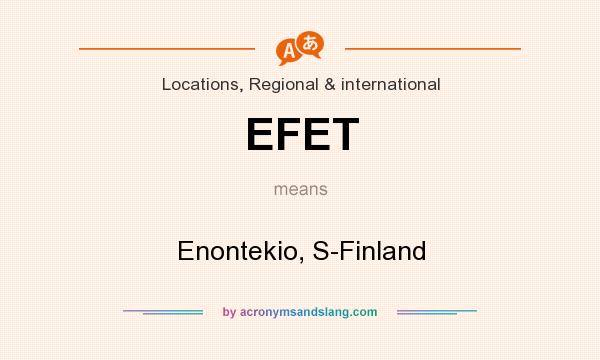 What does EFET mean? It stands for Enontekio, S-Finland