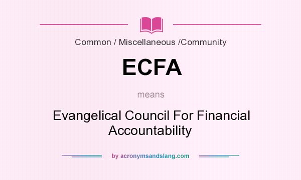What does ECFA mean? It stands for Evangelical Council For Financial Accountability