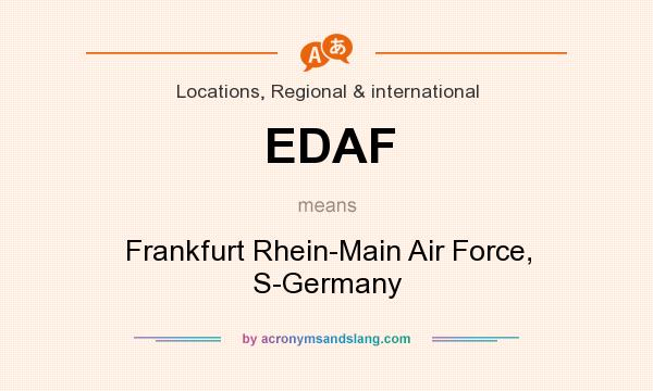 What does EDAF mean? It stands for Frankfurt Rhein-Main Air Force, S-Germany