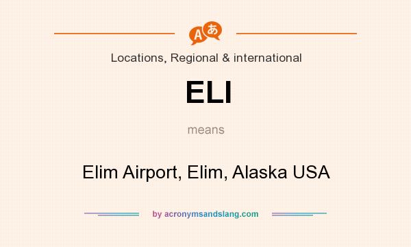 What does ELI mean? It stands for Elim Airport, Elim, Alaska USA