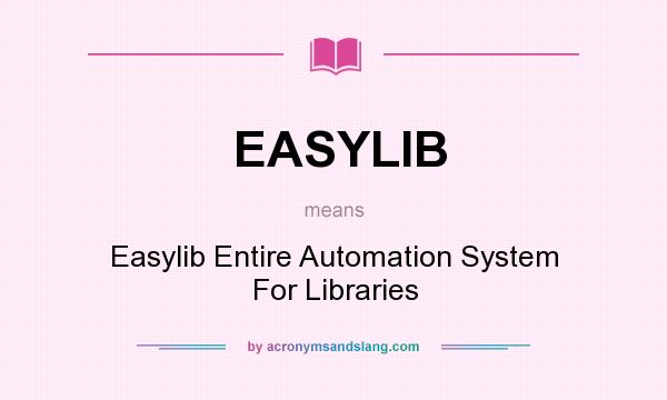 What does EASYLIB mean? It stands for Easylib Entire Automation System For Libraries
