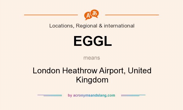 What does EGGL mean? It stands for London Heathrow Airport, United Kingdom