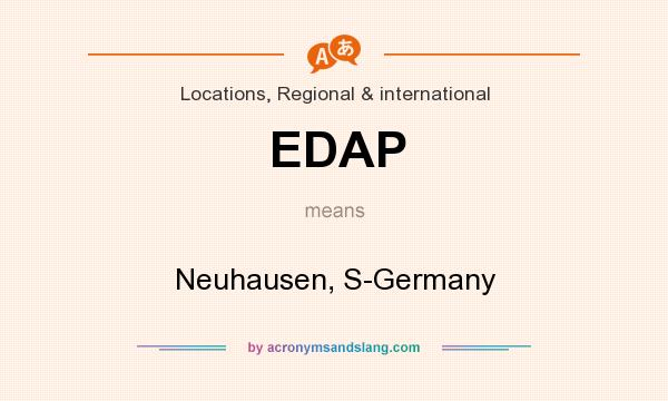 What does EDAP mean? It stands for Neuhausen, S-Germany