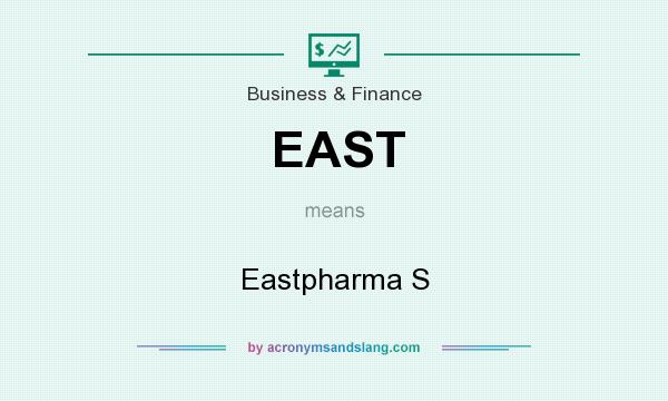 What does EAST mean? It stands for Eastpharma S