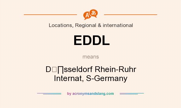 What does EDDL mean? It stands for D�∏sseldorf Rhein-Ruhr Internat, S-Germany