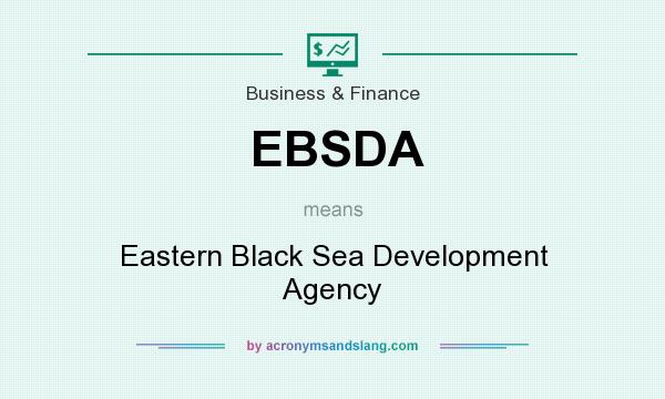 What does EBSDA mean? It stands for Eastern Black Sea Development Agency