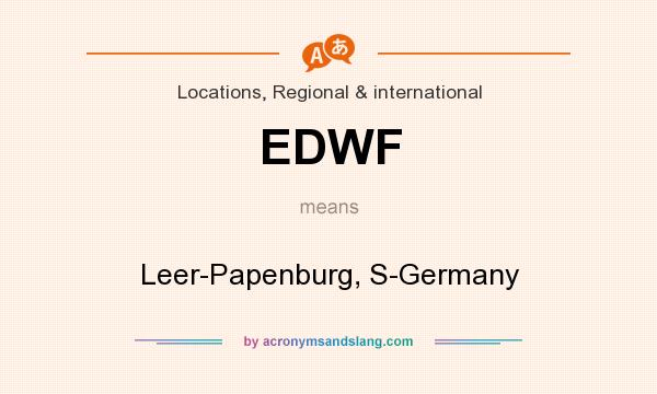What does EDWF mean? It stands for Leer-Papenburg, S-Germany