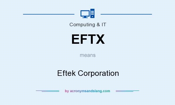 What does EFTX mean? It stands for Eftek Corporation