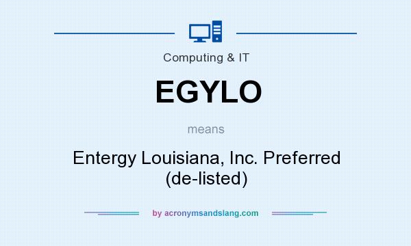 What does EGYLO mean? It stands for Entergy Louisiana, Inc. Preferred (de-listed)