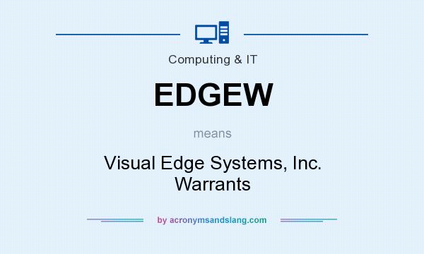 What does EDGEW mean? It stands for Visual Edge Systems, Inc. Warrants