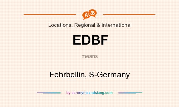 What does EDBF mean? It stands for Fehrbellin, S-Germany