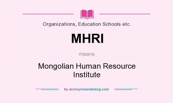 What does MHRI mean? It stands for Mongolian Human Resource Institute