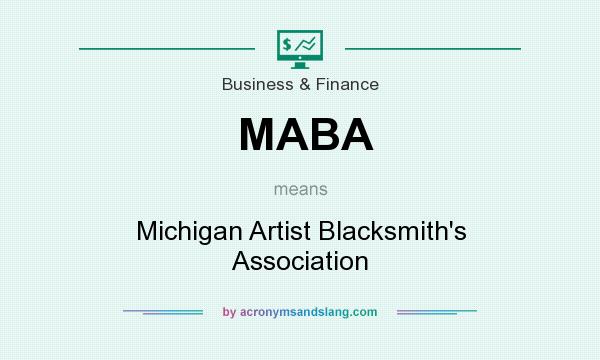 What does MABA mean? It stands for Michigan Artist Blacksmith`s Association