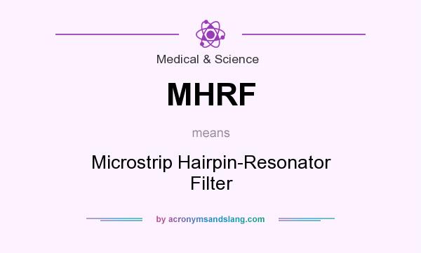 What does MHRF mean? It stands for Microstrip Hairpin-Resonator Filter
