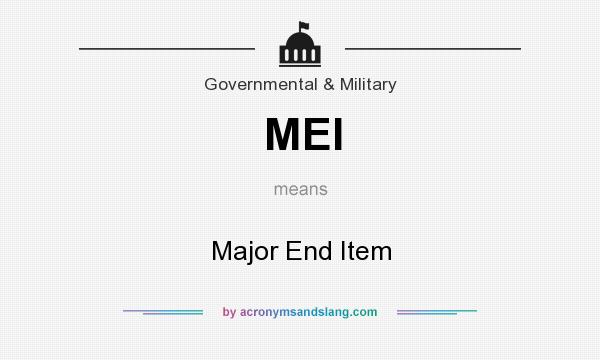 What does MEI mean? It stands for Major End Item