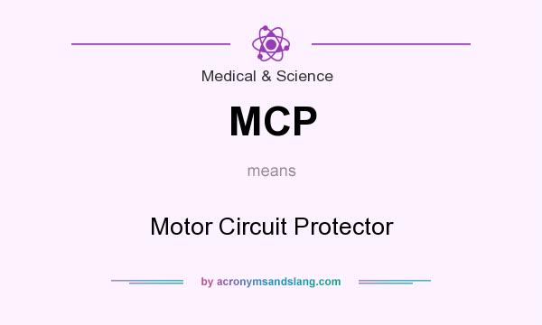What does MCP mean? It stands for Motor Circuit Protector