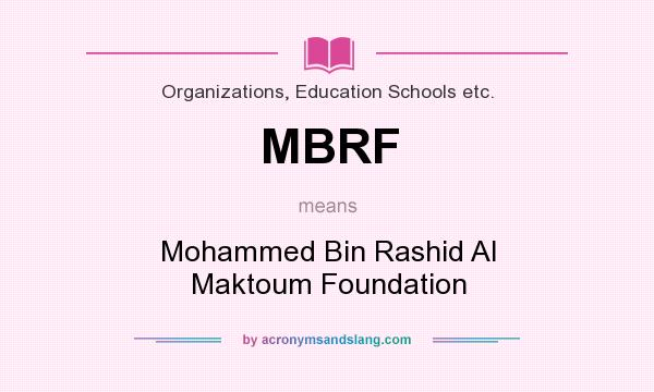 What does MBRF mean? It stands for Mohammed Bin Rashid Al Maktoum Foundation