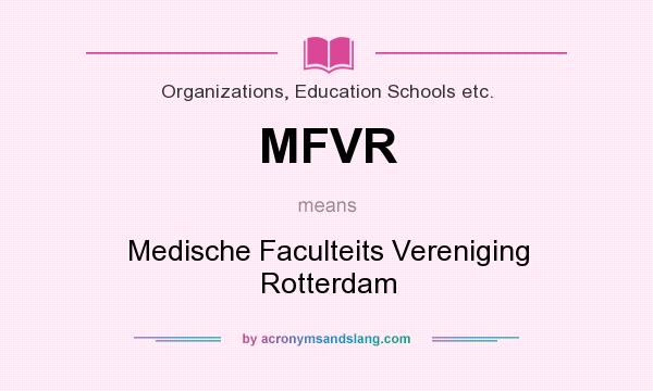 What does MFVR mean? It stands for Medische Faculteits Vereniging Rotterdam