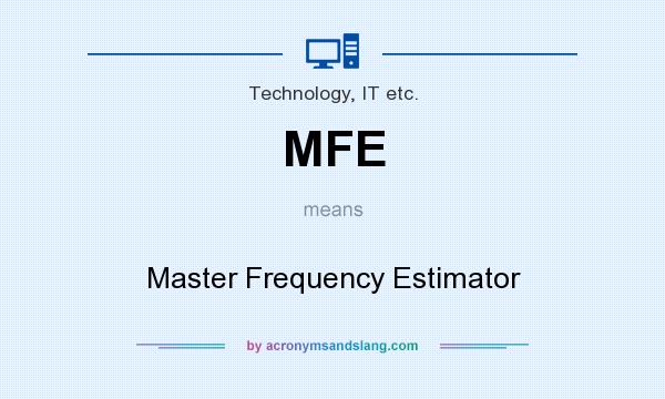 What does MFE mean? It stands for Master Frequency Estimator