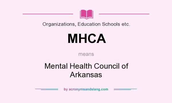 What does MHCA mean? It stands for Mental Health Council of Arkansas