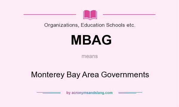 What does MBAG mean? It stands for Monterey Bay Area Governments