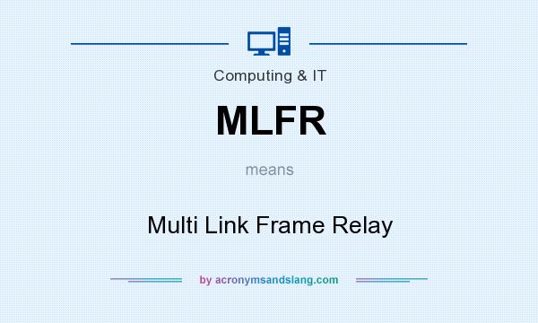 What does MLFR mean? It stands for Multi Link Frame Relay
