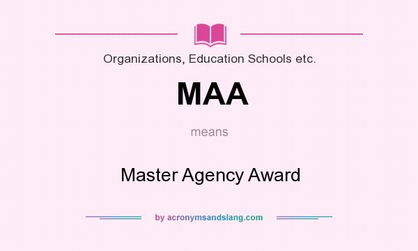 What does MAA mean? It stands for Master Agency Award