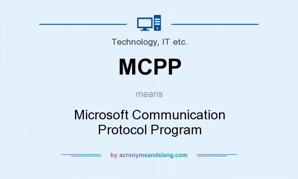 What does MCPP mean? It stands for Microsoft Communication Protocol Program
