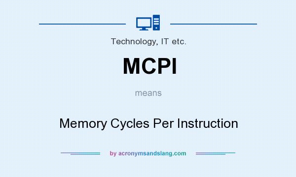 What does MCPI mean? It stands for Memory Cycles Per Instruction