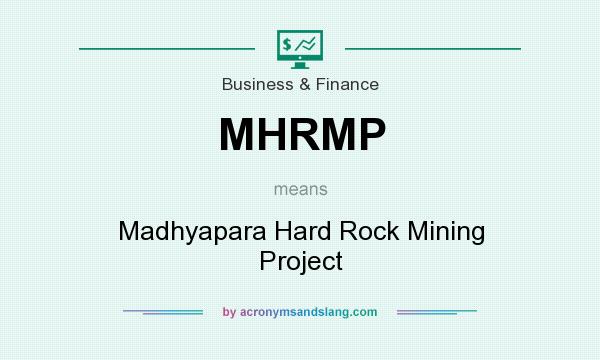 What does MHRMP mean? It stands for Madhyapara Hard Rock Mining Project