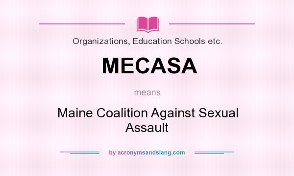 What does MECASA mean? It stands for Maine Coalition Against Sexual Assault